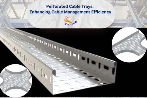 Perforated Cable Trays: Enhancing Cable Management Efficiency